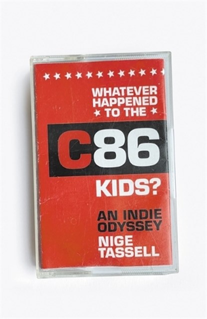 Whatever Happened to the C86 Kids?, Nige Tassell - Gebonden Gebonden - 9781788705585