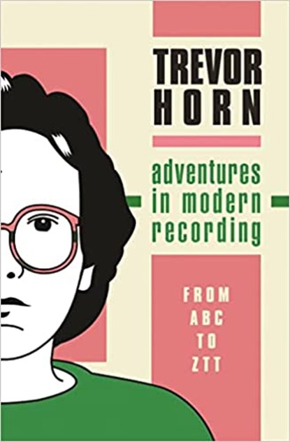 Adventures in Modern Recording, HORN,  Trevor - Gebonden - 9781788706032