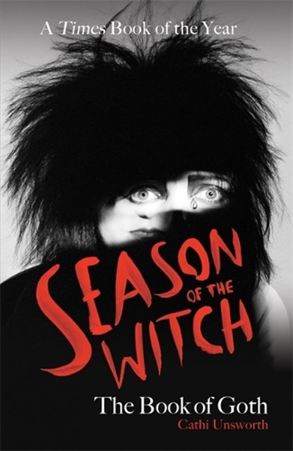 Season of the Witch: The Book of Goth, Cathi Unsworth - Paperback - 9781788706278