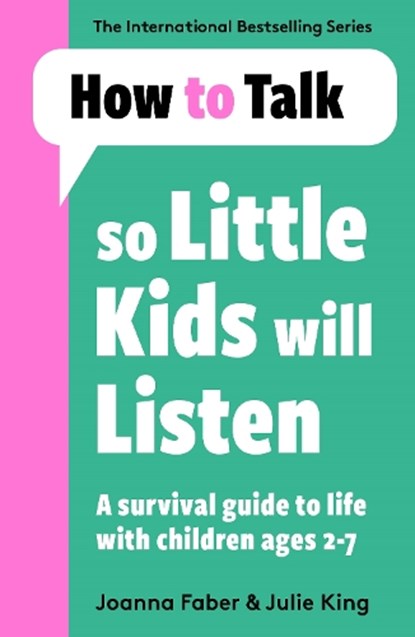 How To Talk So Little Kids Will Listen, Joanna Faber ; Julie King - Paperback - 9781788708463