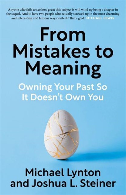 From Mistakes to Meaning, Michael Lynton ; Joshua Steiner - Paperback - 9781788709958