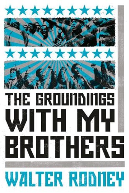 The Groundings With My Brothers, Walter Rodney - Paperback - 9781788731157