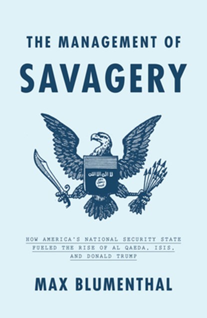 The Management of Savagery, Max Blumenthal - Gebonden - 9781788732291