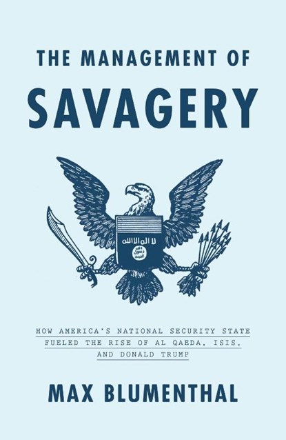 The Management of Savagery, Max Blumenthal - Gebonden - 9781788732291