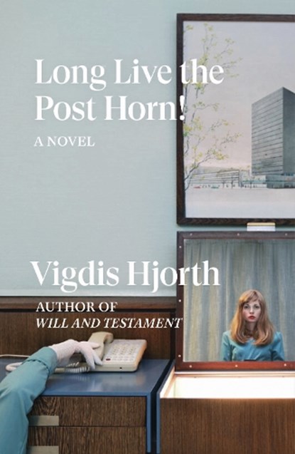 Long Live the Post Horn!, Vigdis Hjorth - Paperback - 9781788733137
