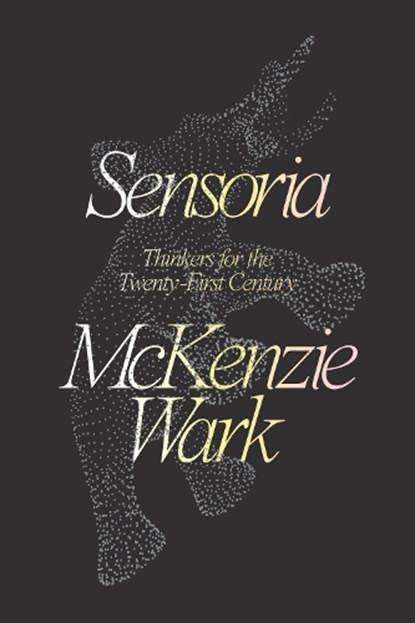 Sensoria, McKenzie Wark - Paperback - 9781788735063