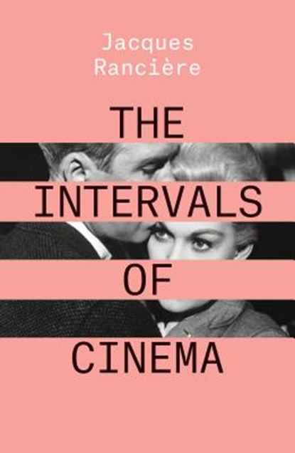 The Intervals of Cinema, Jacques Ranciere - Paperback - 9781788736602