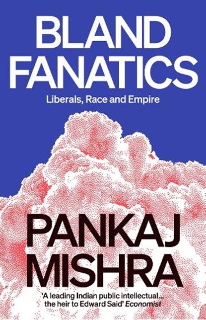 Bland Fanatics, Pankaj Mishra - Paperback - 9781788737340