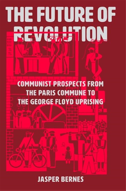The Future of Revolution, Jasper Bernes - Gebonden - 9781788737531