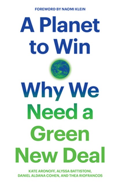 A Planet to Win, Thea Riofrancos ; Kate Aronoff ; Alyssa Battistoni ; Daniel Aldana Cohen - Paperback - 9781788738316