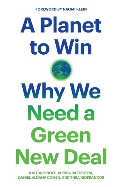A Planet to Win, Thea Riofrancos ; Kate Aronoff ; Alyssa Battistoni ; Daniel Aldana Cohen - Paperback - 9781788738316