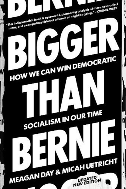 Bigger Than Bernie, Meagan Day ; Micah Uetricht - Paperback - 9781788738392