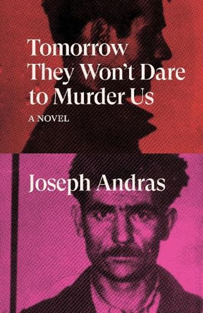 Tomorrow They Won't Dare to Murder Us, Joseph Andras - Paperback - 9781788738712