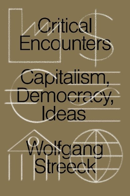 Critical Encounters, Wolfgang Streeck - Gebonden - 9781788738743