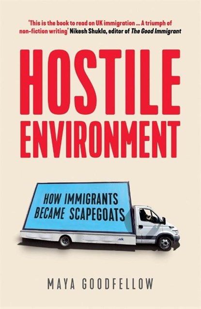 Hostile Environment, Maya Goodfellow - Paperback - 9781788739603