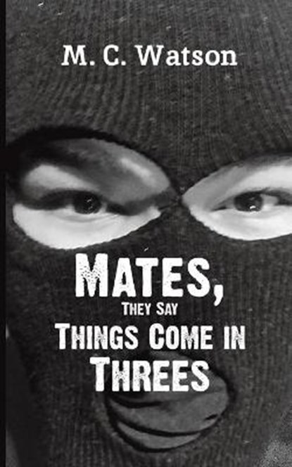 Mates, They Say Things Come in Threes, M. C. Watson - Paperback - 9781788787321