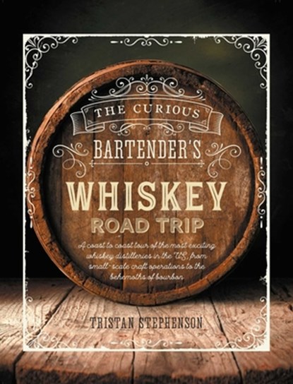 The Curious Bartender's Whiskey Road Trip, Tristan Stephenson - Gebonden Gebonden - 9781788791595