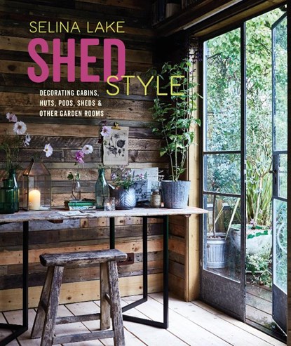Shed Style, Selina Lake - Gebonden - 9781788791823