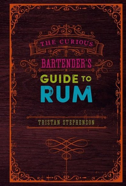 The Curious Bartender's Guide to Rum, Tristan Stephenson - Gebonden Gebonden - 9781788792387