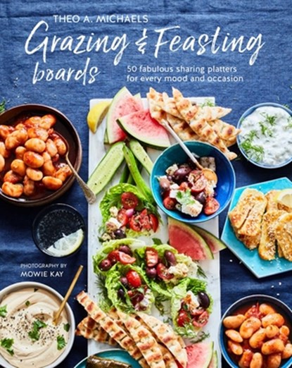 Grazing & Feasting Boards, Theo A. Michaels - Gebonden - 9781788794664