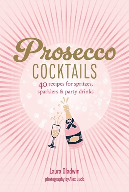 Prosecco Cocktails, Laura Gladwin - Gebonden - 9781788797566