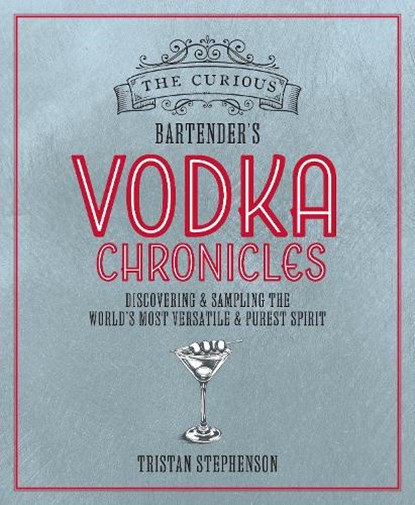 The Curious Bartender's Vodka Chronicles, Tristan Stephenson - Gebonden - 9781788797665