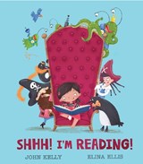 Shhh! I’m Reading! - John Kelly - 9781788810951