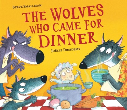The Wolves Who Came for Dinner, Steve Smallman - Paperback Pocket - 9781788813334