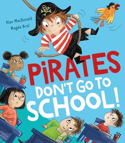 Pirates Don't Go to School!, Alan MacDonald - Paperback - 9781788813815