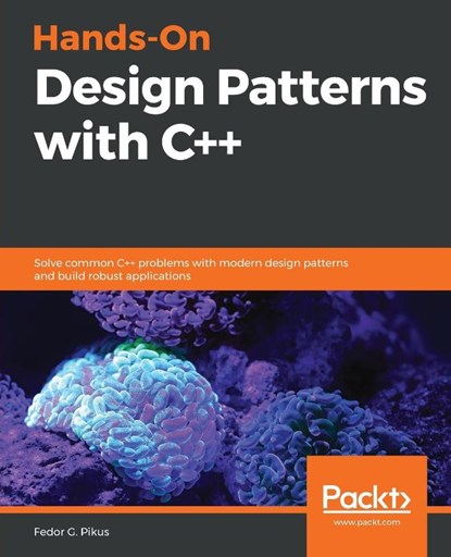 Hands-On Design Patterns with C++, Fedor G. Pikus - Paperback - 9781788832564