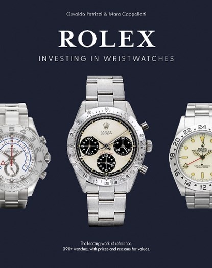 Investing in Wristwatches: Rolex, CAPPELLETTI,  Mara ; Patrizzi, Osvaldo - Gebonden - 9781788841245