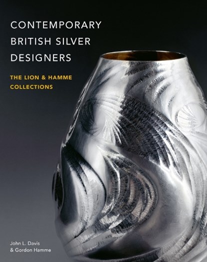Contemporary British Silver Designers, John L. Davis ; Gordon Hamme - Gebonden - 9781788841603