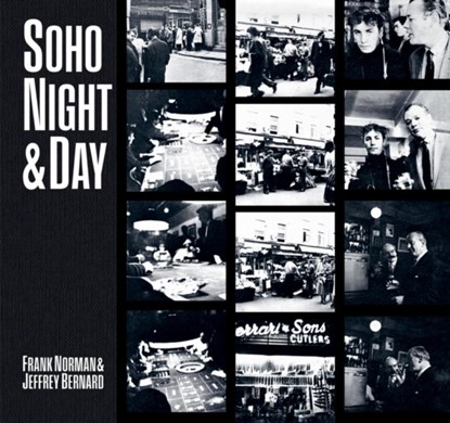 Soho Night & Day, Frank Norman ; Jeffrey Bernard ; Barry Miles - Gebonden - 9781788842655