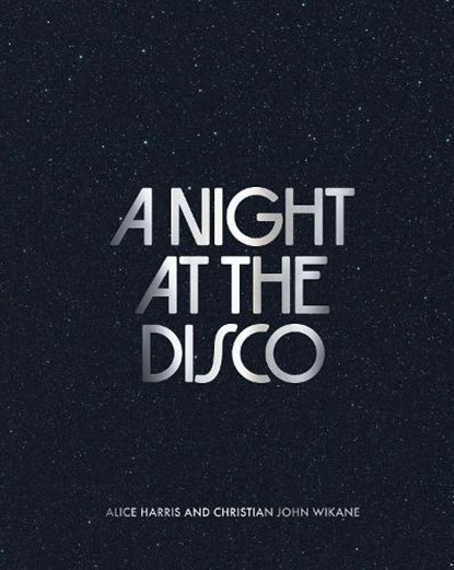 A Night at the Disco, Alice Harris ; Christian John Wikane - Gebonden - 9781788842792