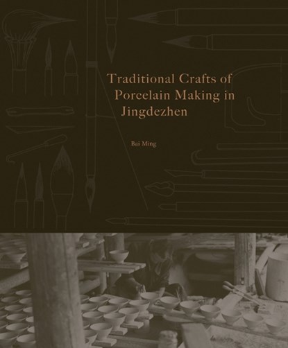 Traditional Crafts of Porcelain Making in Jingdezhen, Bai Ming - Paperback - 9781788842914
