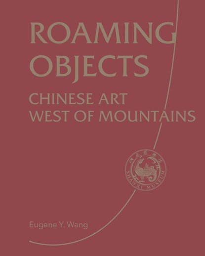 Roaming Objects, Shanxi Museum - Gebonden - 9781788843317