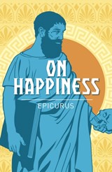On Happiness - Epicurus - 9781788883924