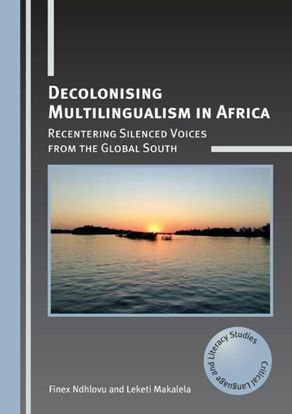 Decolonising Multilingualism in Africa, Finex Ndhlovu ; Leketi Makalela - Paperback - 9781788923347