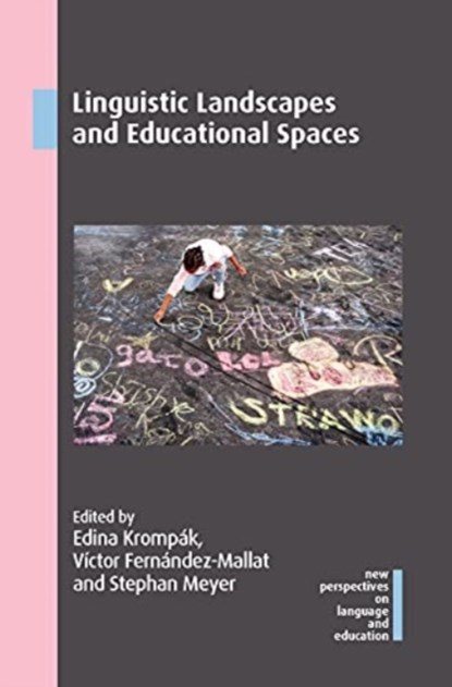 Linguistic Landscapes and Educational Spaces, Edina Krompak ; Victor Fernandez-Mallat ; Stephan Meyer - Paperback - 9781788923859