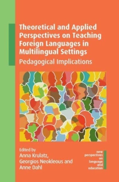 Theoretical and Applied Perspectives on Teaching Foreign Languages in Multilingual Settings, Anna Krulatz ; Georgios Neokleous ; Anne Dahl - Paperback - 9781788926409