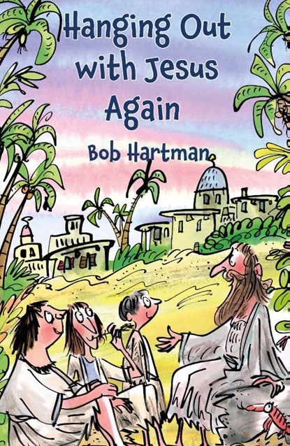 Hanging Out with Jesus Again, Bob Hartman - Paperback - 9781788931199