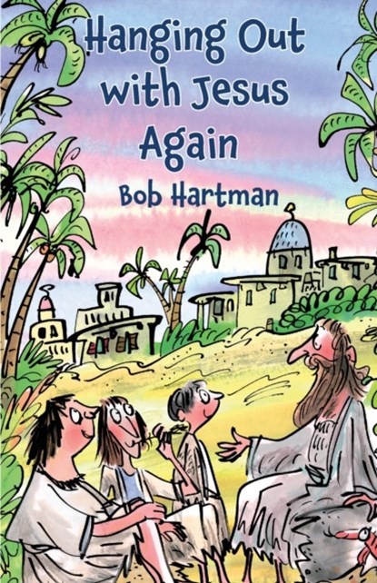 Hanging Out with Jesus Again, Bob Hartman - Paperback - 9781788931199
