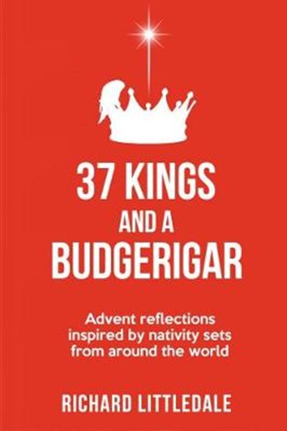 37 Kings and a Budgerigar, LITTLEDALE,  Richard - Paperback - 9781788931588