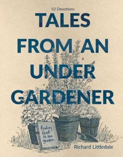 Tales from an Under-Gardener, Richard Littledale - Gebonden - 9781788932202