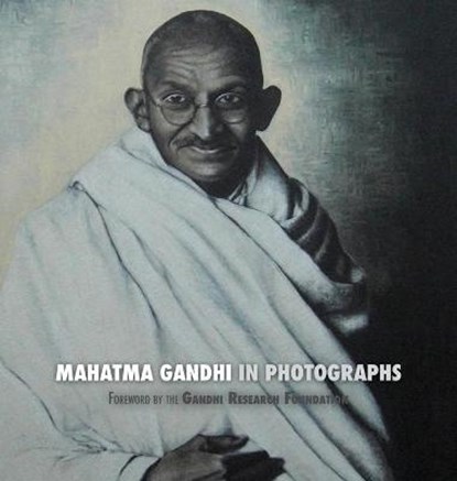 Mahatma Gandhi in Photographs, LUCCA,  Adriano ; The Gandhi Research Foundation - Gebonden - 9781788940719