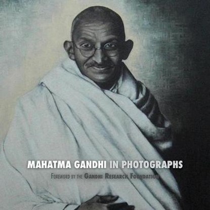 Mahatma Gandhi in Photographs, Adriano Lucca; The Gandhi Research Foundation - Overig - 9781788940948