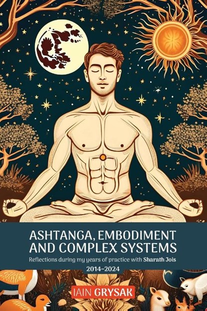 Ashtanga, Embodiment and Complex Systems, Iain Grysak - Paperback - 9781788946322