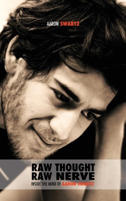 Raw Thought, Raw Nerve, Aaron Swartz - Gebonden - 9781788949972
