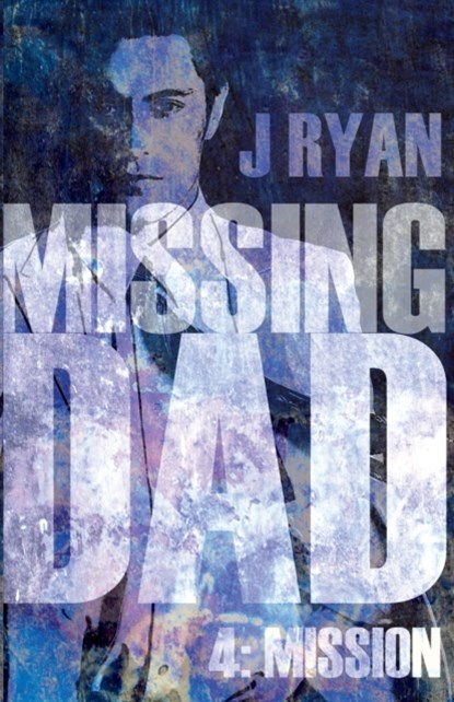 Missing Dad 4, J Ryan - Paperback - 9781789013368