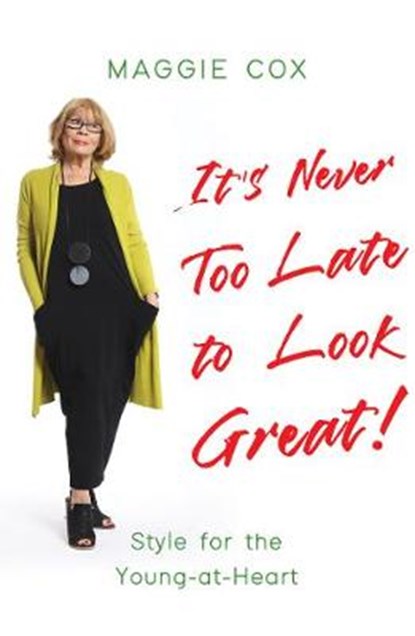 It's Never Too Late to Look Great!, Maggie Cox - Paperback - 9781789016826